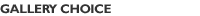 GALLERY CHOICE