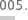 005